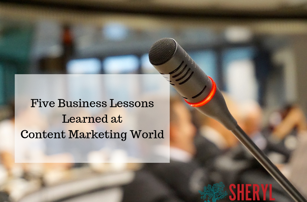 Five Business Lessons Learned at Content Marketing World Sheryl Green